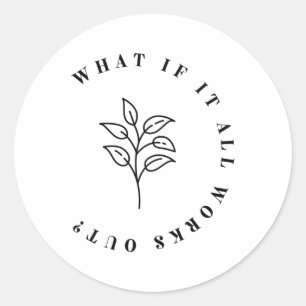 If It All Works Out Floral Quote For Mental Health Classic Round Sticker