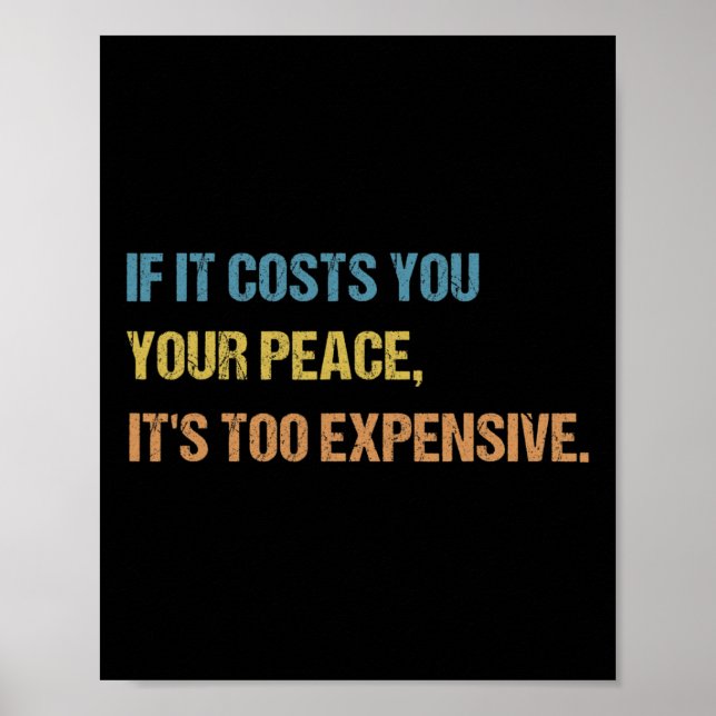 If It Costs You Your Peace It's Too Expensive Ment Poster (Front)