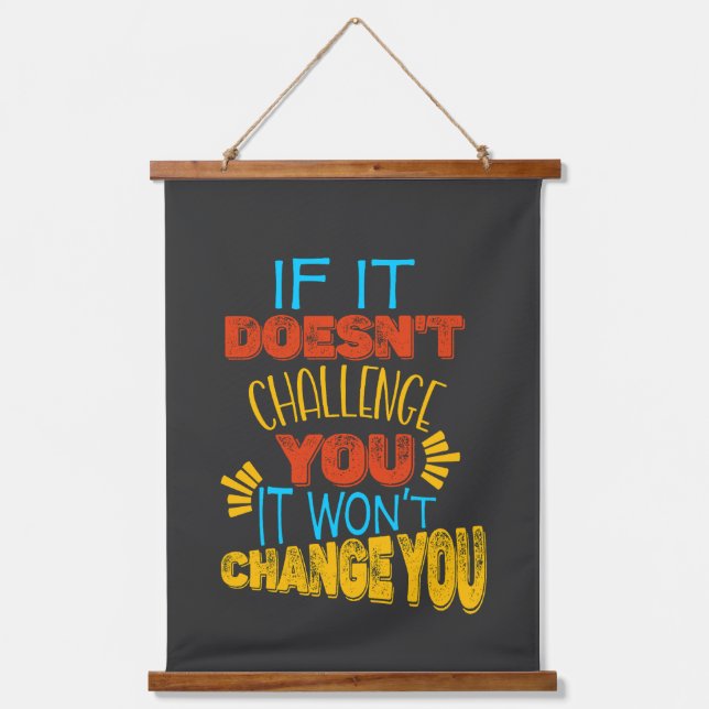 If It Doesn’t Challenge You, It Won’t Change You Hanging Tapestry (Front)