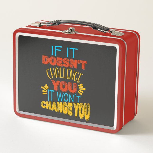 If It Doesn’t Challenge You, It Won’t Change You Metal Lunch Box (Front)