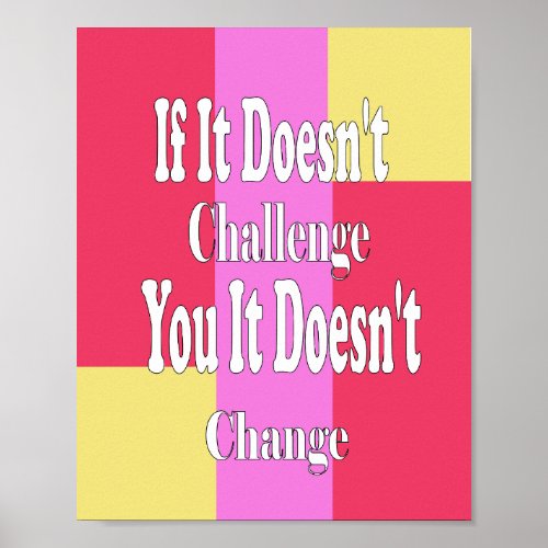 If It Doesnt Challenge You It Doesnt Change Poster