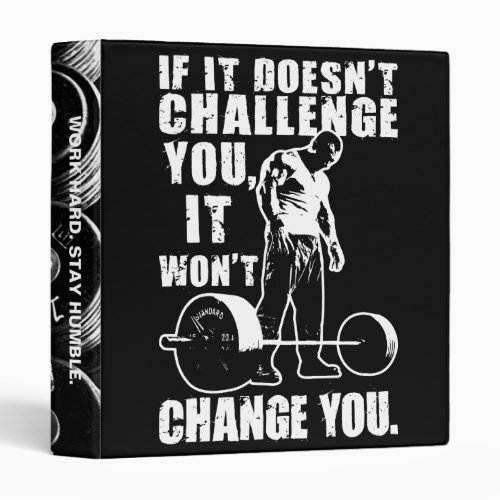 If It Doesnt Challenge You It Wont Change You 3 Ring Binder