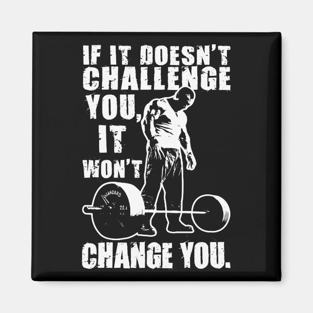 If It Doesn't Challenge You, It Won't Change You Magnet (Front)