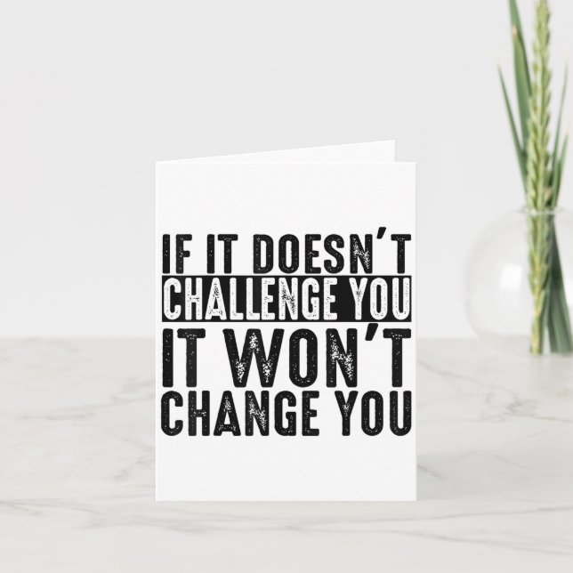 If It Doesn't Challenge You It Won't Change You Mo Card (Front)