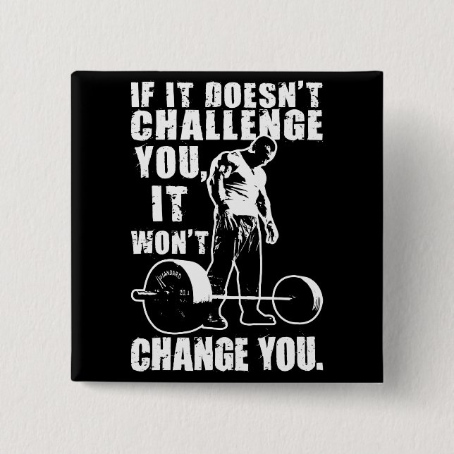 If It Doesn't Challenge You, It Won't Change You Pinback Button (Front)