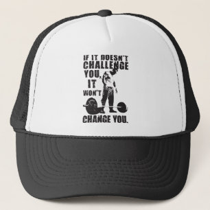 If It Doesn't Challenge You, It Won't Change You Trucker Hat