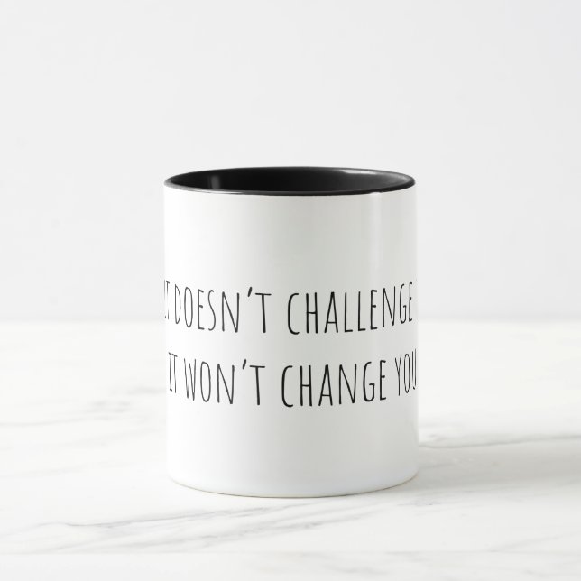 If It Doesn't Challenge You... Mug (Center)