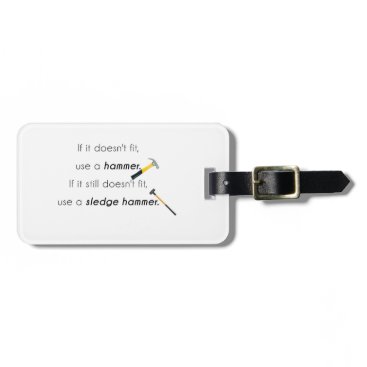 If it doesn't fit, luggage tag