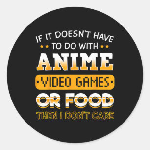 If It Doesn't Have To Do With Anime Video Game Or Classic Round Sticker