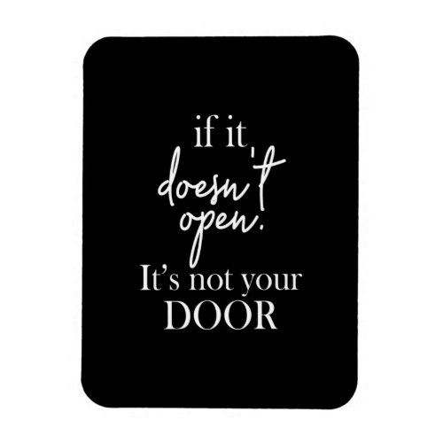 if it doesnt open its not your door magnet