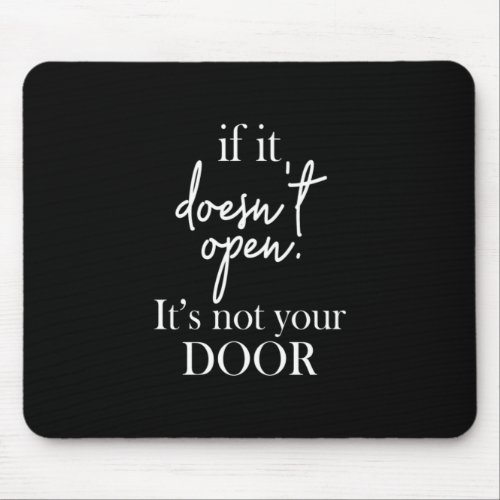 if it doesnt open its not your door mouse pad