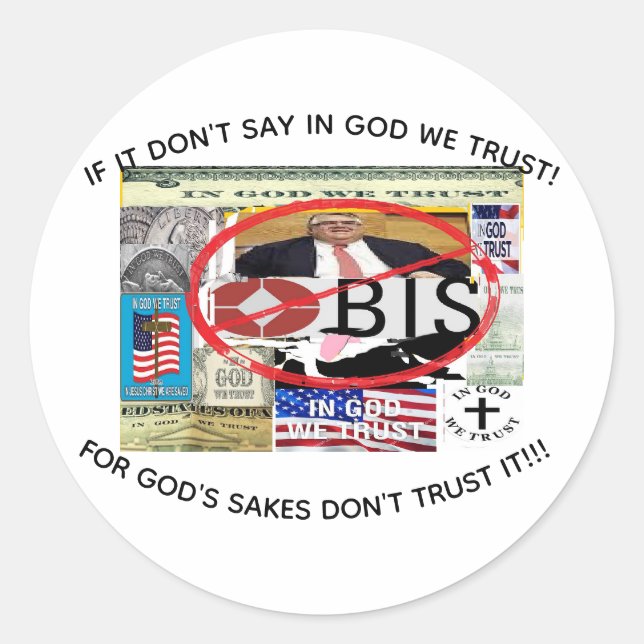 If it doesn't say in God we Trust, Don't Trust it. Classic Round Sticker (Front)
