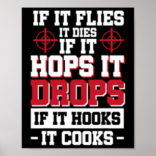 If It Flies It Dies If It Hops It Drops If It Hook Poster