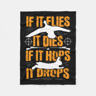 If It Flies It Dies If It Hops It Drops - Rabbit H Fleece Blanket