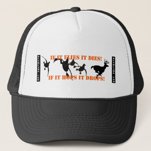 If It Flies It Dies If It Hops It Drops Trucker Hat