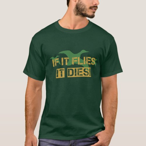If it Flies it Dies T_Shirt
