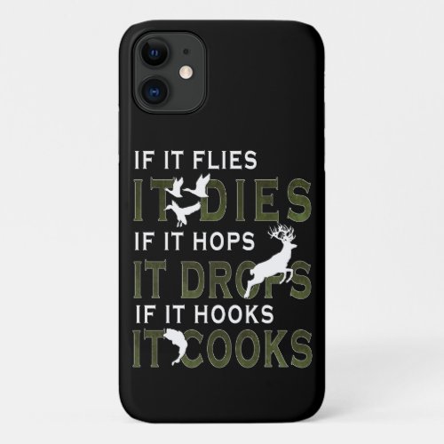 If It Flies It Does Funny Fishing Hunting iPhone 11 Case