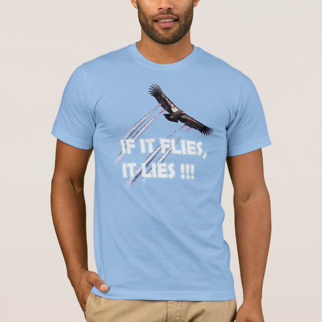 If it flies it lies- chemtrails T-Shirt (Front)