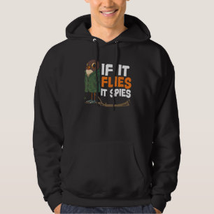 If It Flies It Spies Bird Conspiracy Theory Hoodie