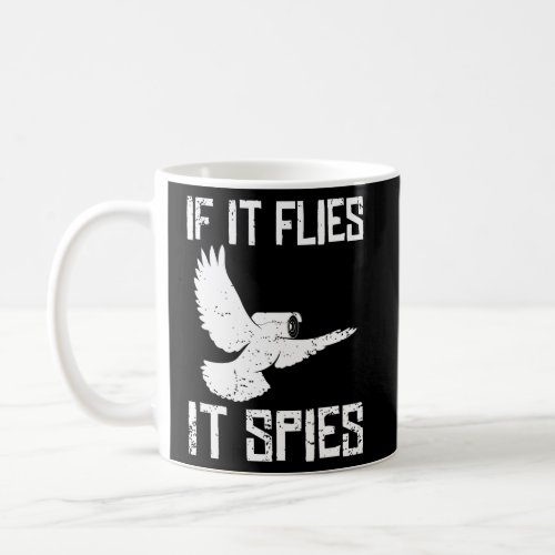 If It Flies It Spies Conspiracy Theory Birds Arenâ Coffee Mug