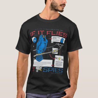 If It Flies It Spies Funny Birds Are not Real Pin T-Shirt