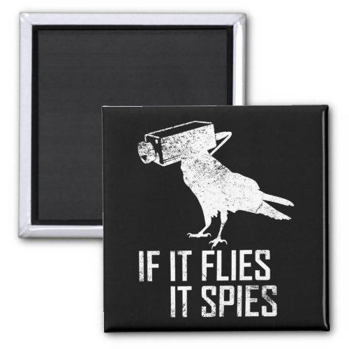 If It Flies It Spies tee Conspiracy Theory Birds A Magnet