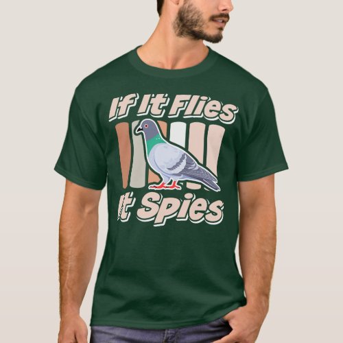 If It Flies It Spies Theory Birds Arent Real Funny T_Shirt