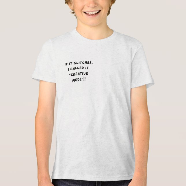 If It Glitches, I Call It "Creative Mode" Tri-Blend Shirt (Front)