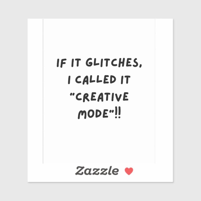 If it Glitches, I'm call it " Creative Mode" Sticker (Sheet)