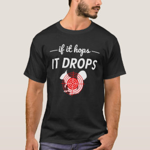 If It Hops It Drops - Funny Squirrel Hunting T-Shirt