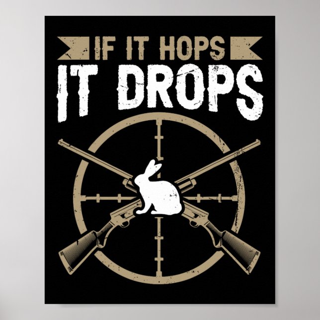 If It Hops - It Drops Quote For A Rabbit Hunter  Poster (Front)