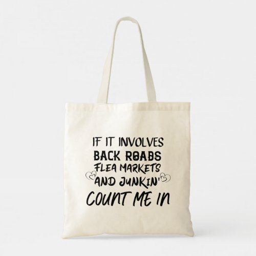 If It Involves Back Roads Flea Markets and Junkin Tote Bag