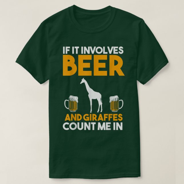 If It Involves Beer And Giraffes  T-Shirt (Design Front)