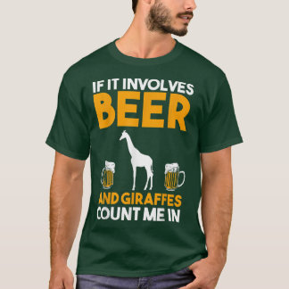 If It Involves Beer And Giraffes  T-Shirt