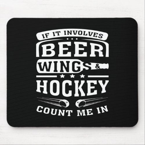 If It Involves Beer Wings Hocjey Count Me In Mouse Pad