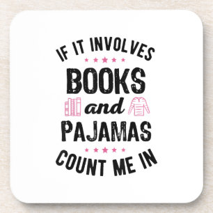 If It Involves Books and Pajamas Book Lover Bookwo Beverage Coaster