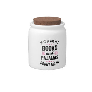 If It Involves Books and Pajamas Book Lover Bookwo Candy Jar