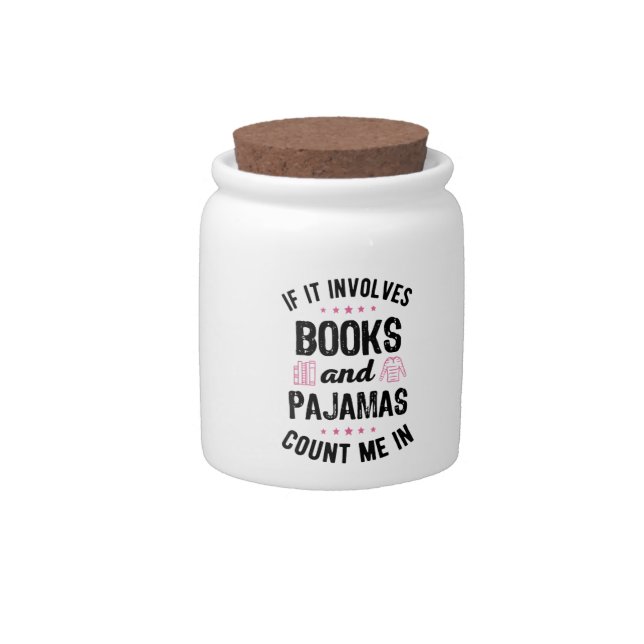 If It Involves Books and Pajamas Book Lover Bookwo Candy Jar (Front)