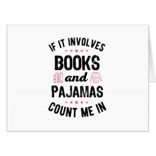 If It Involves Books and Pajamas Book Lover Bookwo Card