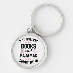 If It Involves Books and Pajamas Book Lover Bookwo Keychain