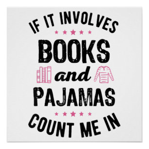 If It Involves Books and Pajamas Book Lover Bookwo Poster
