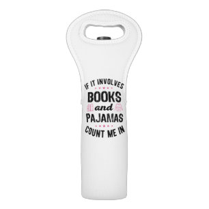 If It Involves Books and Pajamas Book Lover Bookwo Wine Bag