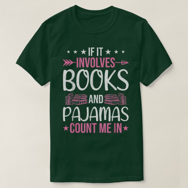 If It Involves Books and Pajamas Book Lovers Readi T-Shirt (Design Front)