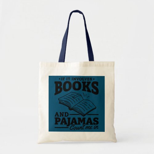 If It Involves Books And Pajamas Count Me In Book Tote Bag