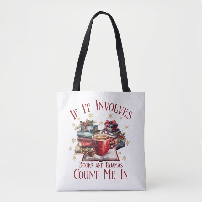 If It Involves Books and Pajamas Count Me In Tote Bag (Front)