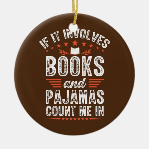 If It Involves Books Pajamas Funny Reading Humor Ceramic Ornament