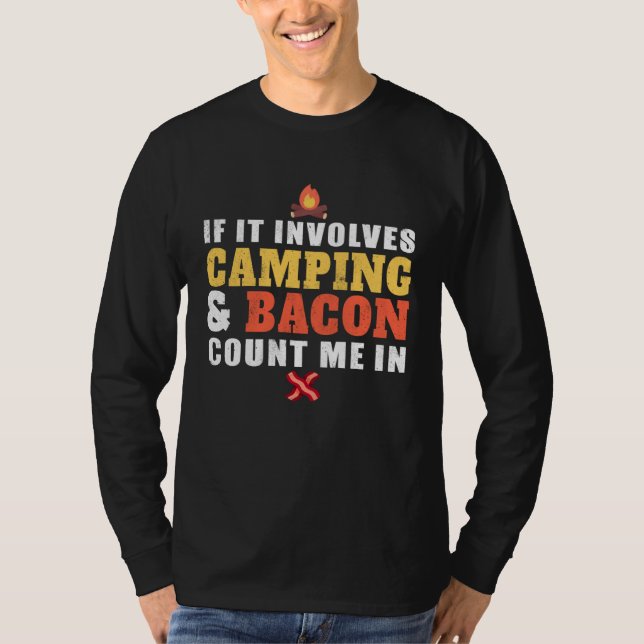 If It Involves Camping And Bacon Count Me In  Camp T-Shirt (Front)