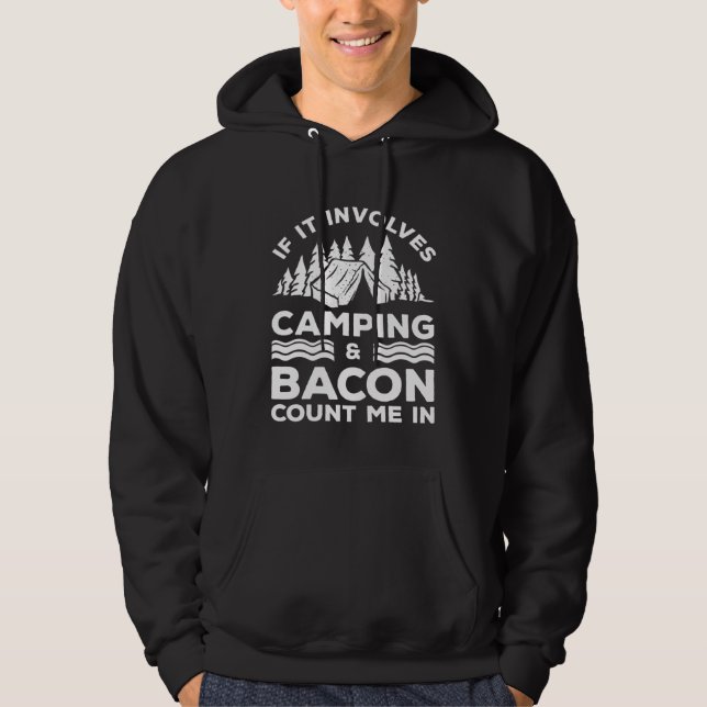 If It Involves Camping And Bacon Count Me In Campe Hoodie (Front)