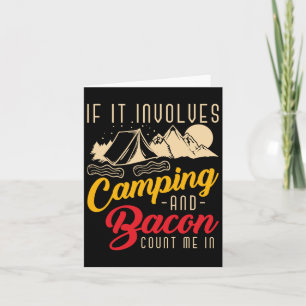 If It Involves Camping And Bacon Count Me In Funny Card