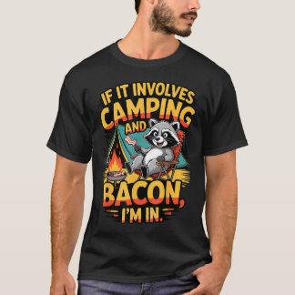 If It Involves Camping And Bacon Racoon Camping T-Shirt
